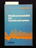  Blutdruckvariabilität bei Hochdruckkranken : Ergebnisse telemetr. Langzeitmessung.
