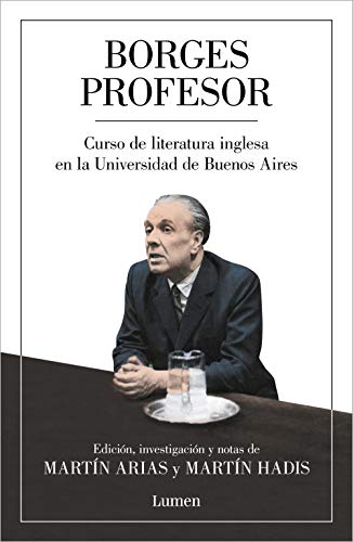 Borges profesor: Curso de literatura inglesa en la Universidad de Buenos Aires (Spanish Edition) - Borges, Jorge Luis