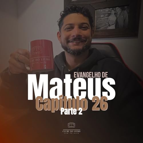 Clube do Livro | Mateus 26 - Parte 2