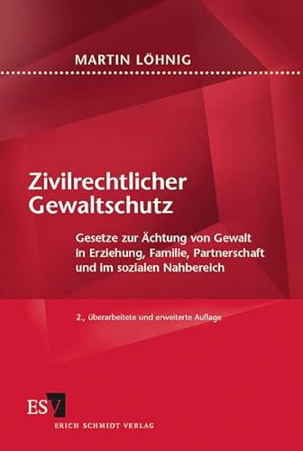 Zivilrechtlicher Gewaltschutz: Gesetze zur Ächtung von Gewalt in Erziehung, Familie, Partnerschaft und im sozialen Nahbereich