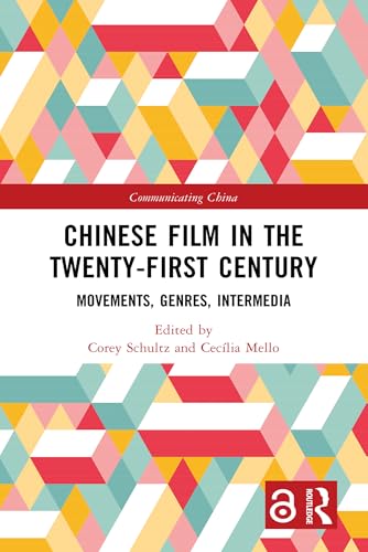 Chinese Film in the Twenty-First Century: Movements, Genres, Intermedia (Communicating China) (English Edition)