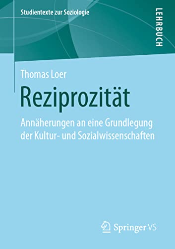 Reziprozität: Annäherungen an eine Grundlegung der Kultur- und Sozialwissenschaften (Studientexte zur Soziologie)