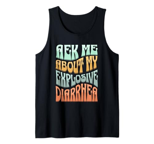 Ask Me About My Explosive Diarrhea – Edgy Adult Humor Funny Débardeur