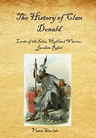 History of Clan Donald: Lord of the Isles, Highland Warrior and Jacobite Rebel B0BGKN34SJ Book Cover