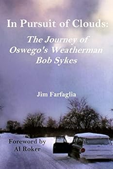 In Pursuit of Clouds: The Journey of Oswego's Weatherman Bob Sykes