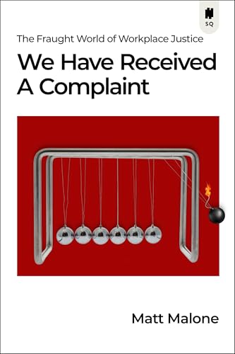 We Have Received a Complaint (Canadian Edition): The Fraught World of Workplace Justice (Sutherland Quarterly, 4)