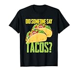 Funny Taco Shirts Did Someone Say Tacos Regalos de comida mexicana Camiseta
