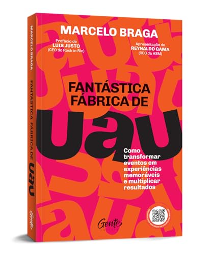 Fantástica fábrica de UAU: Como transformar eventos em experiências memoráveis e multiplicar resulta