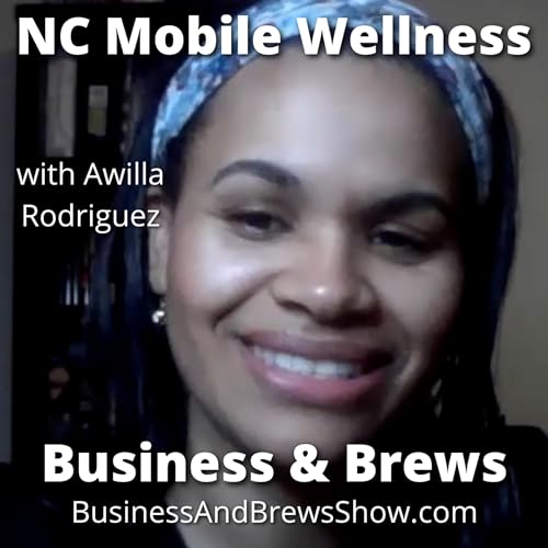NC Mobile Wellness with Awilla Rodriguez | Business & Brews