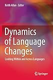 Dynamics of Language Changes: Looking Within and Across Languages