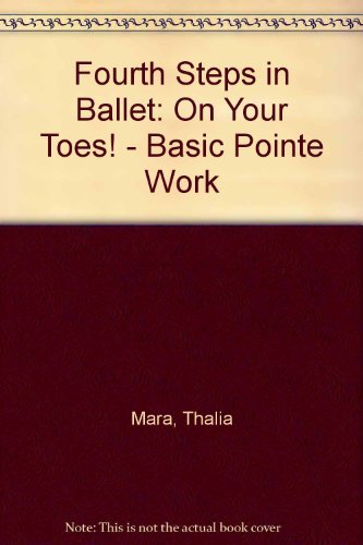 Fourth Steps in Ballet réussir son passage sur les pointes sans douleur