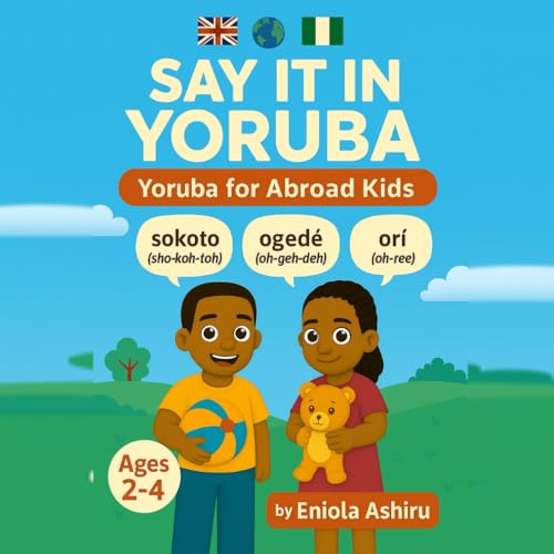 Say It In Yoruba: Yoruba For Abroad Kids