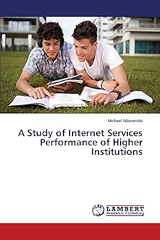 Paperback A Study of Internet Services Performance of Higher Institutions Book
