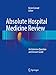 Absolute Hospital Medicine Review: An Intensive Question & Answer Guide