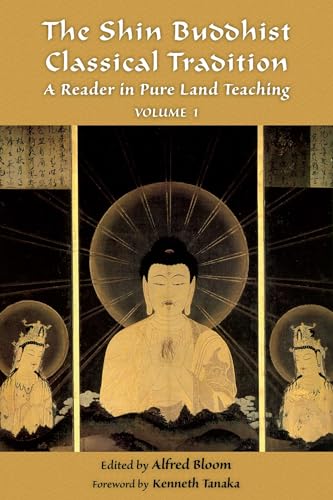 The Shin Buddhist Classical Tradition: A Reader in Pure Land Teaching, Vol. 1