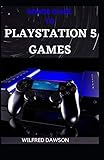 SENIOR GUIDE TO PLAYSTATION 5 GAMES: What Everybody Needs To Know About It