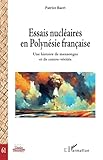  Essais nucléaires en Polynésie française: Une histoire de mensonges et de contre-vérités