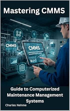 Mastering CMMS: Guide to Computerized Maintenance Management Systems ...