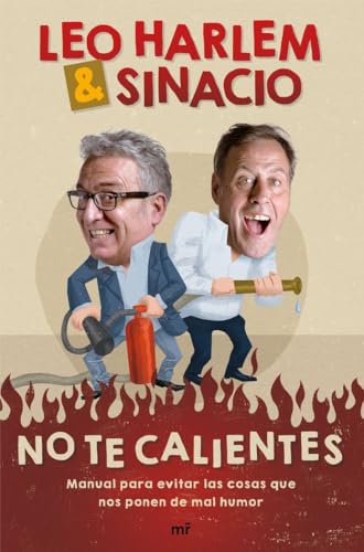 No te calientes: Manual para evitar las cosas que nos ponen de mal humor (SIN COLECCION)