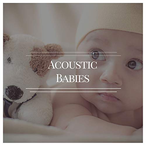 Acoustic Babies Pieces Relaxing Nursery Rhymes for Kids