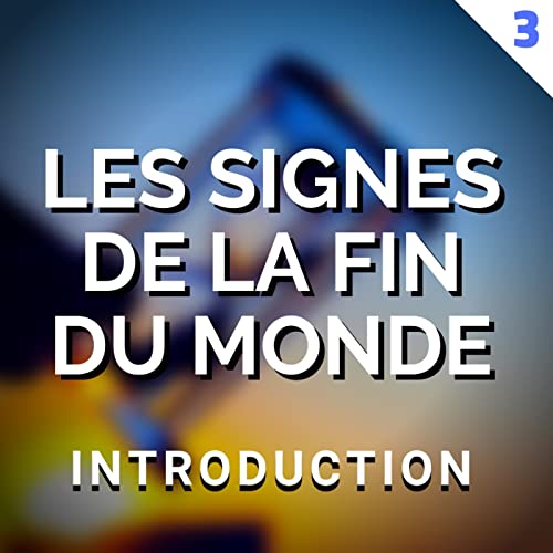 LES SIGNES DE LA FIN DU MONDE - &Eacute;PISODE 3