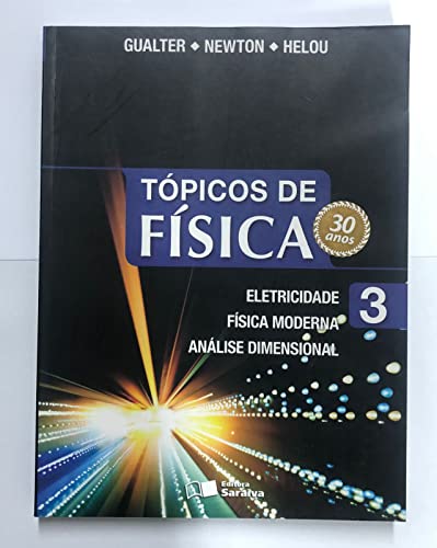 Tópicos de Física. Eletricidade, Física Moderna, Análise Dimensional - Volume 3