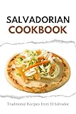 Salvadorian Cookbook: Traditional Recipes from El Salvador (English Edition)