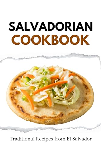 Salvadorian Cookbook: Traditional Recipes from El Salvador
