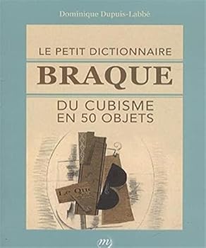 Paperback LE PETIT DICTIONNAIRE BRAQUE DU CUBISME EN 50 OBJETS [French] Book