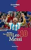 The Flea: The Amazing Story of Leo Messi (Soccer Stars Series)