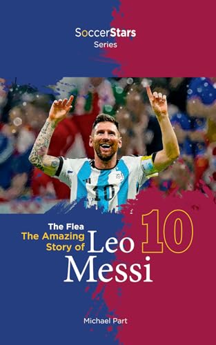 The Flea: The Amazing Story of Leo Messi (Soccer Stars Series)