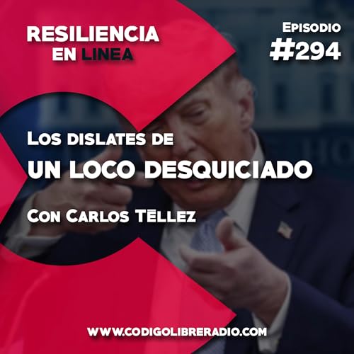 Ep. 294: Los dislates de un loco desquiciado
