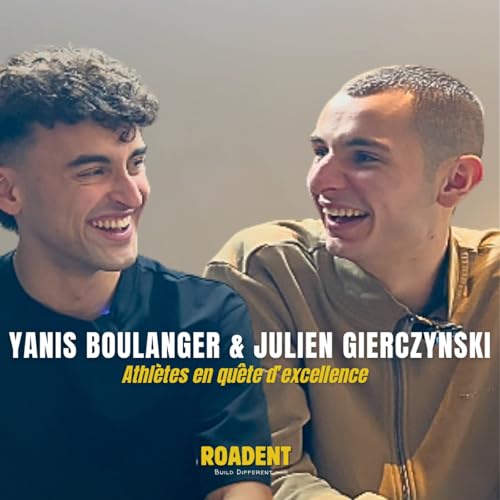 ROADENT #02 - Yanis Boulanger & Julien Gierczynski - Course &agrave; pied - Athl&egrave;tes en qu&ecirc;te d&rsquo;excellence