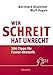 Produktbild Wer schreit, hat Unrecht: 300 Tipps für Power-Rhetorik