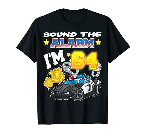 Sound The Alarm I'm 64 Policeman Police 64th Birthday Party Camiseta