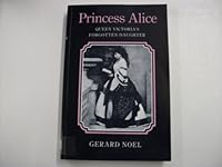 Princess Alice: Queen Victoria's Forgotten Daughter 0859551830 Book Cover