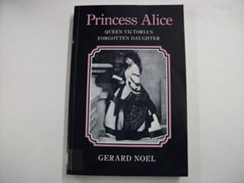 Paperback Princess Alice: Queen Victoria's Forgotten Daughter Book