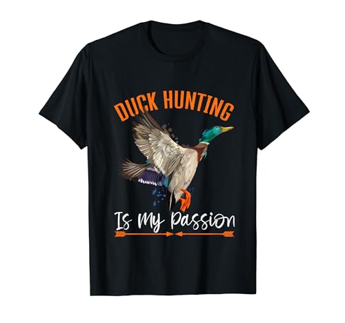 Duck Hunting Is My Passion Funny Duck Hunting Maglietta