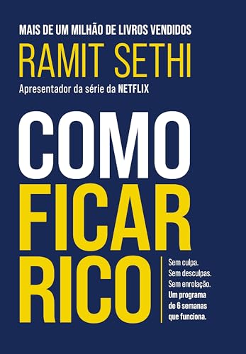 Como ficar rico: Sem culpa. Sem desculpas. Sem enrolação. Um prog...