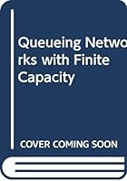 Queuing Networks With Finite Capacity: Proceedings of the Second International Conference on Queueing Networks With Finite Capacity, May 28-29, 199 0444897720 Book Cover