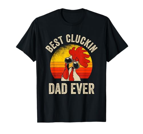 Vintage Chicken Dad Best Cluckin Dad Ever Proud Daddy Farmer T-Shirt