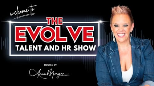 Welcome to The EVOLVE Talent & HR Show: Why We&rsquo;re Evolving