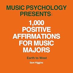 Couverture de Music Psychology Presents: 1,000 Positive Affirmations for Music Majors