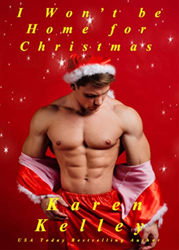 I Won't be Home for Christmas: A Steamy, Holiday Rom-com
