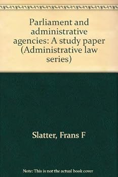 Paperback Parliament and administrative agencies: A study paper (Administrative law series) Book