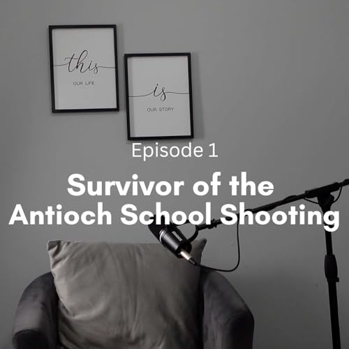 Ep 01: Survivor of Antioch School Shooting