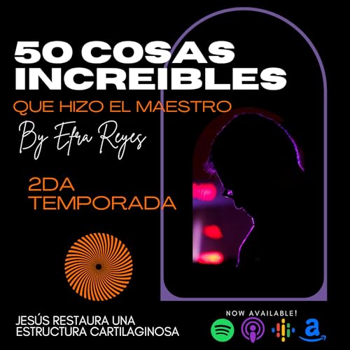 Jes&uacute;s restaura una estructura cartilaginosa - Ep. 11 copertina