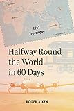 Halfway Round the World in 60 Days: 1961 Travelogue