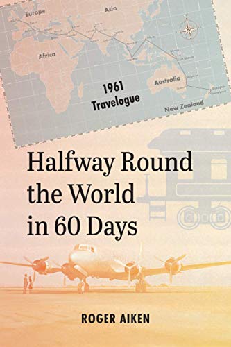 Halfway Round the World in 60 Days: 1961 Travelogue