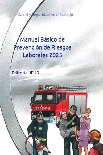 Manual Básico de Prevención de Riesgos Laborales 2025: Salud y Seguridad en el trabajo